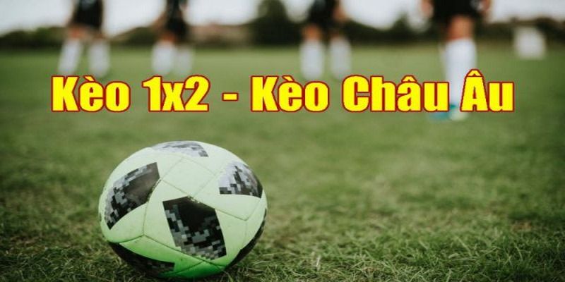 Khái niệm kèo châu Âu là gì?